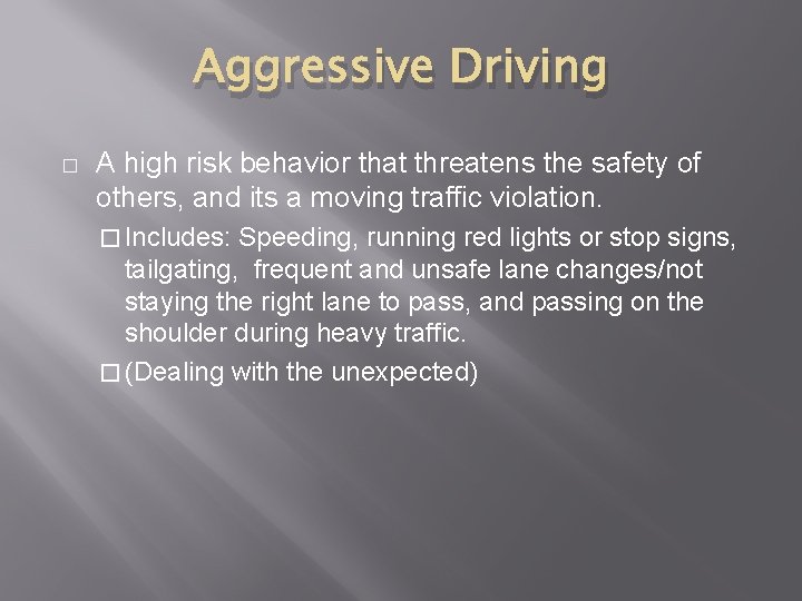 Aggressive Driving � A high risk behavior that threatens the safety of others, and
