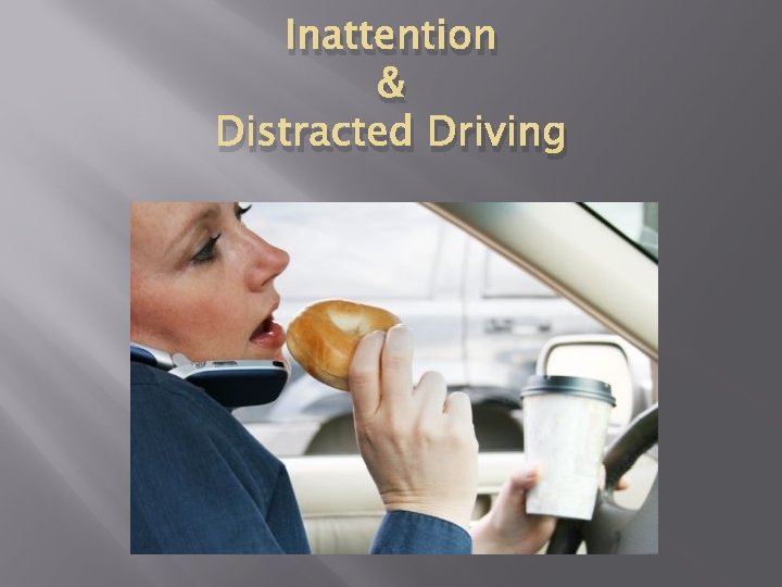 Inattention & Distracted Driving 
