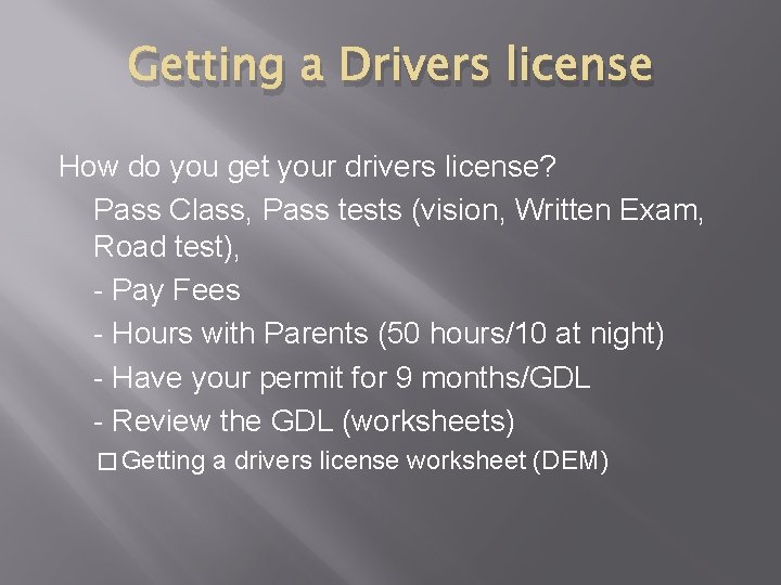 Getting a Drivers license How do you get your drivers license? Pass Class, Pass