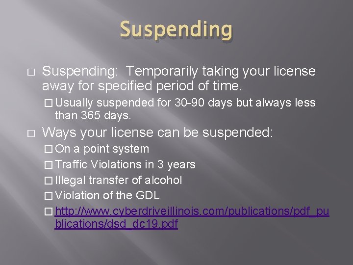 Suspending � Suspending: Temporarily taking your license away for specified period of time. �