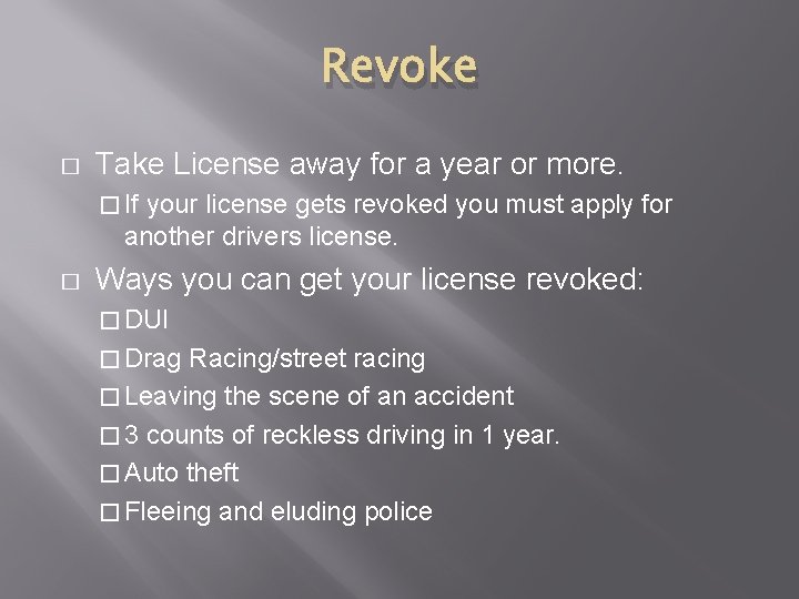 Revoke � Take License away for a year or more. � If your license