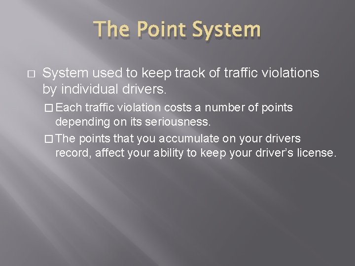 The Point System � System used to keep track of traffic violations by individual