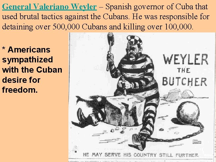 General Valeriano Weyler – Spanish governor of Cuba that used brutal tactics against the