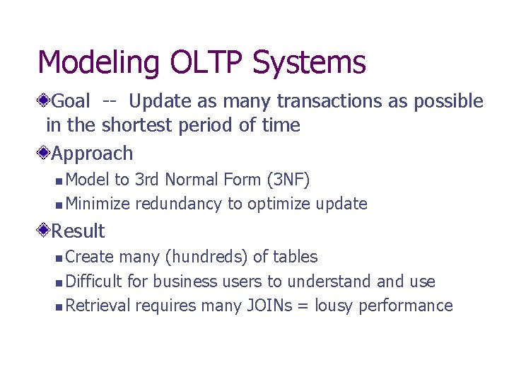 Modeling OLTP Systems Goal -- Update as many transactions as possible in the shortest