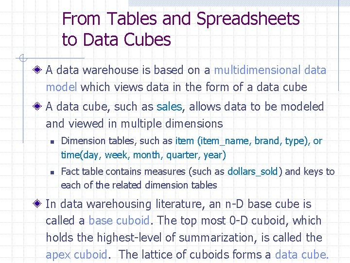 From Tables and Spreadsheets to Data Cubes A data warehouse is based on a