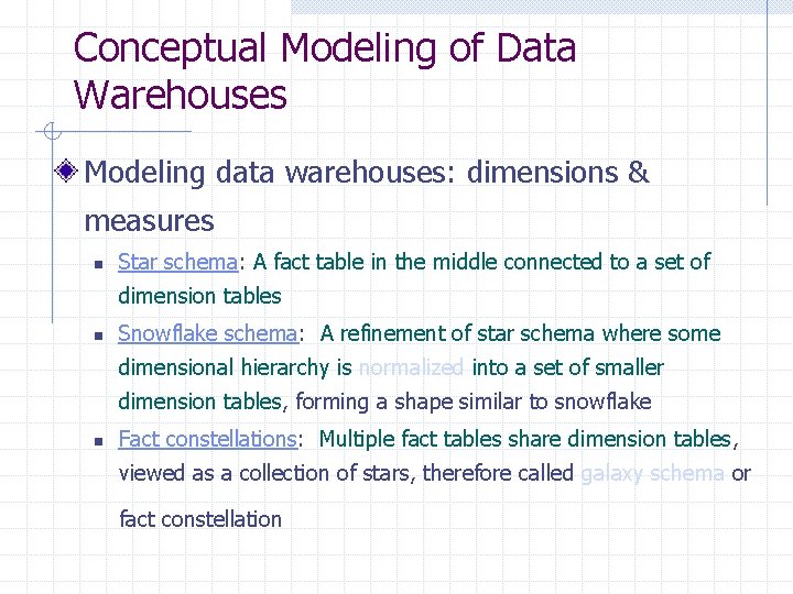 Conceptual Modeling of Data Warehouses Modeling data warehouses: dimensions & measures n Star schema: