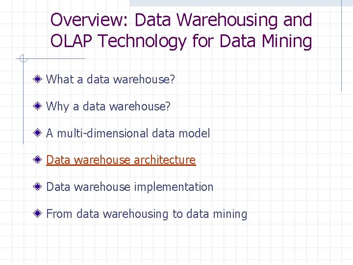 Overview: Data Warehousing and OLAP Technology for Data Mining What a data warehouse? Why Overview: Data Warehousing and OLAP Technology for Data Mining What a data warehouse? Why