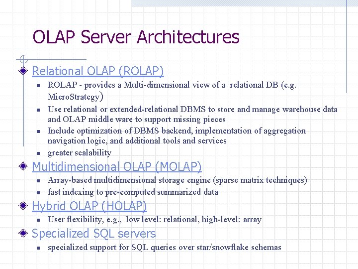 OLAP Server Architectures Relational OLAP (ROLAP) n n ROLAP - provides a Multi-dimensional view OLAP Server Architectures Relational OLAP (ROLAP) n n ROLAP - provides a Multi-dimensional view