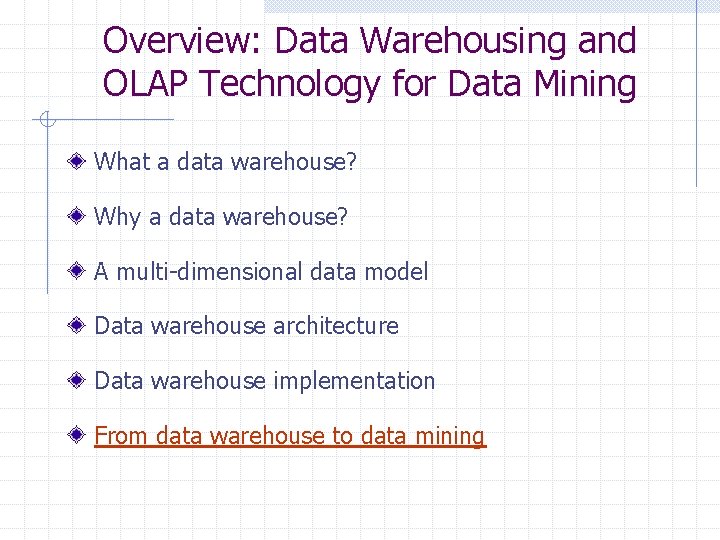 Overview: Data Warehousing and OLAP Technology for Data Mining What a data warehouse? Why