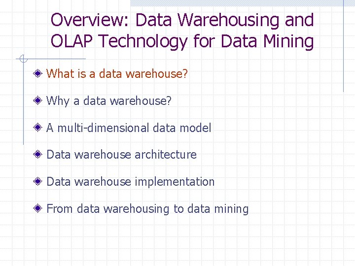 Overview: Data Warehousing and OLAP Technology for Data Mining What is a data warehouse?