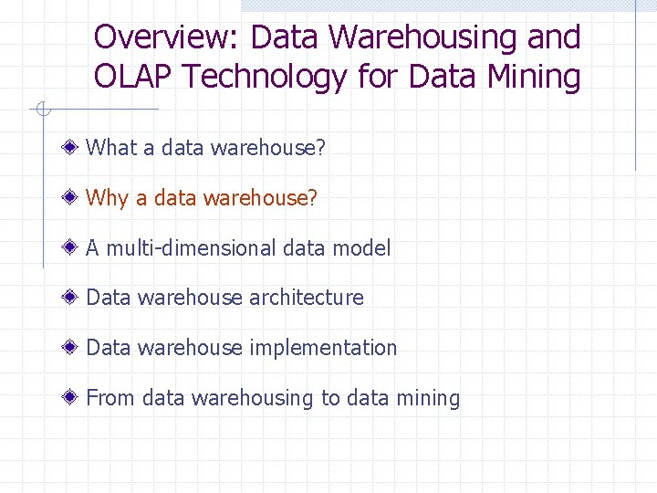 Overview: Data Warehousing and OLAP Technology for Data Mining What a data warehouse? Why