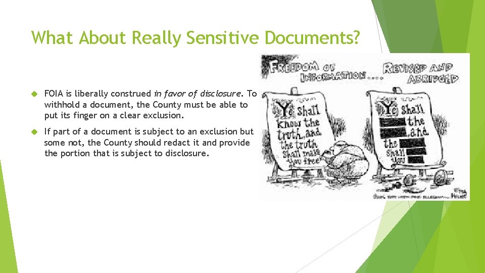 What About Really Sensitive Documents? FOIA is liberally construed in favor of disclosure. To