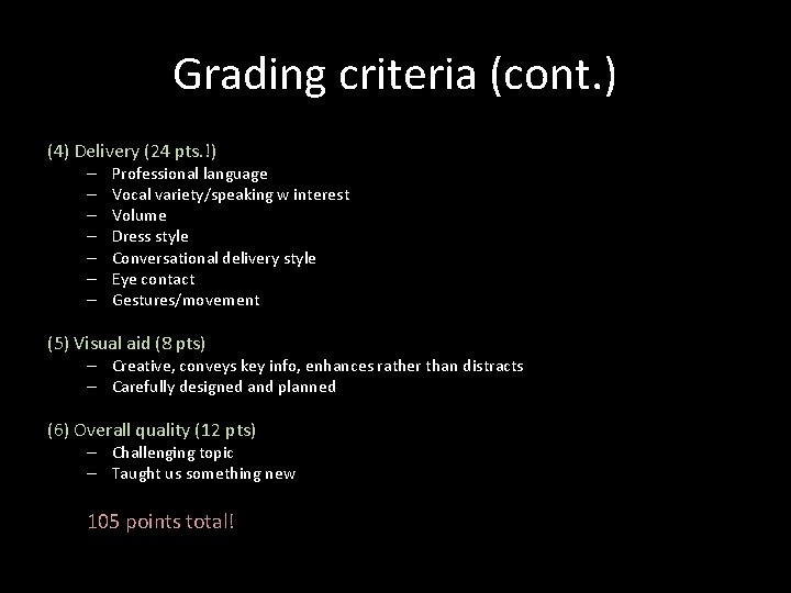 Grading criteria (cont. ) (4) Delivery (24 pts. !) – – – – Professional