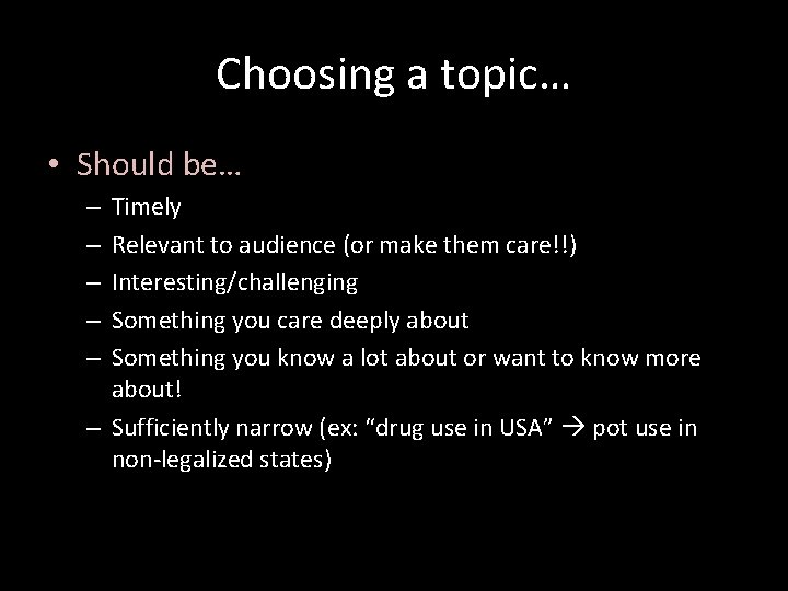Choosing a topic… • Should be… Timely Relevant to audience (or make them care!!)