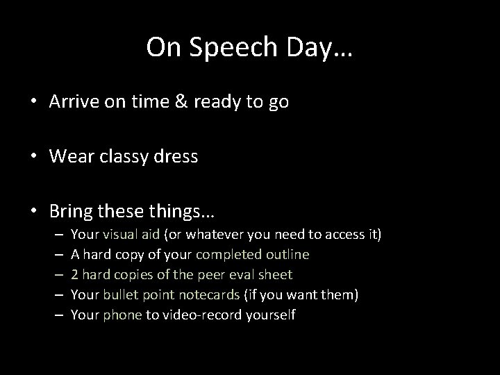 On Speech Day… • Arrive on time & ready to go • Wear classy