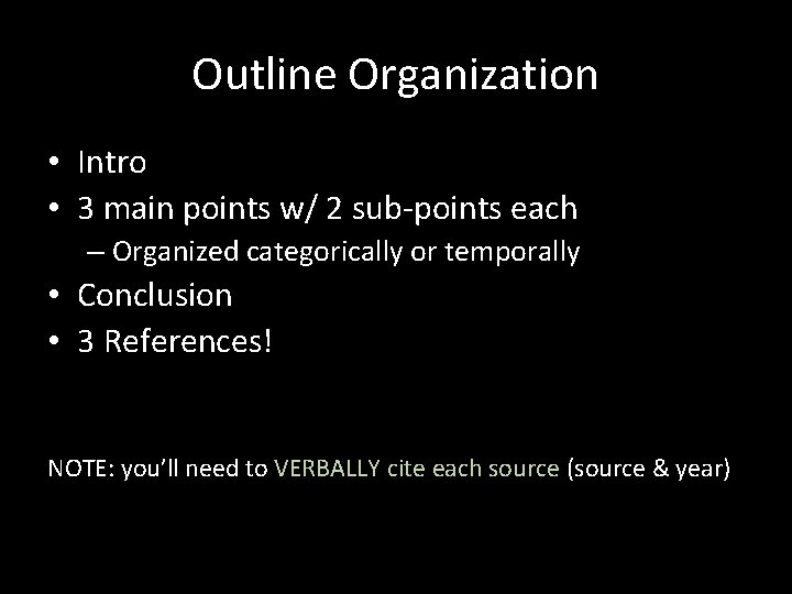 Outline Organization • Intro • 3 main points w/ 2 sub-points each – Organized