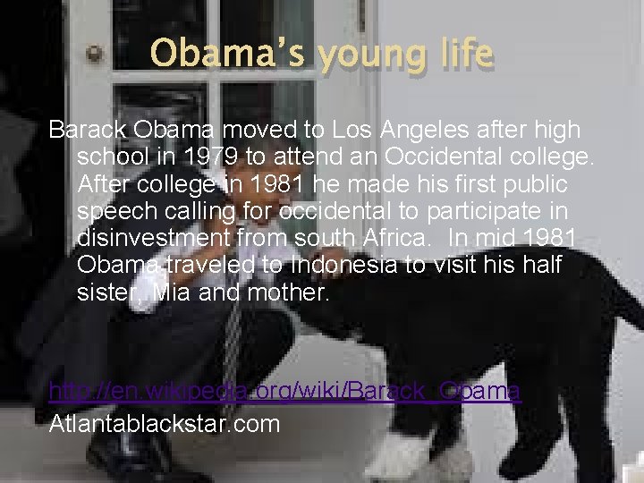 Obama’s young life Barack Obama moved to Los Angeles after high school in 1979