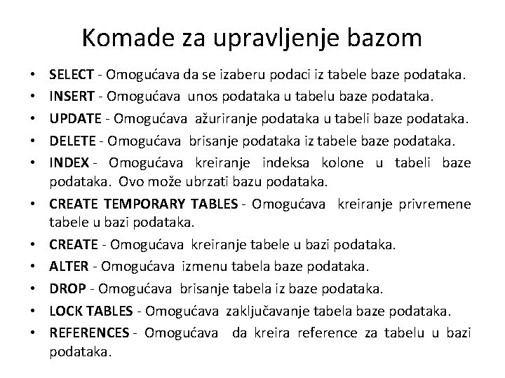 Komade za upravljenje bazom • • • SELECT - Omogućava da se izaberu podaci