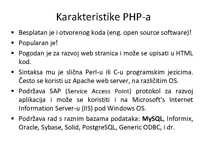 Karakteristike PHP-a § Besplatan je i otvorenog koda (eng. open source software)! § Popularan