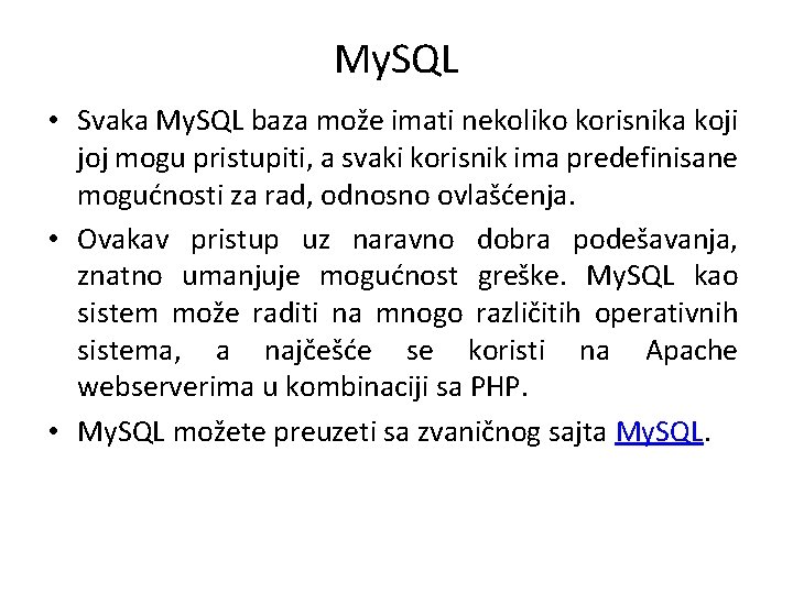 My. SQL • Svaka My. SQL baza može imati nekoliko korisnika koji joj mogu