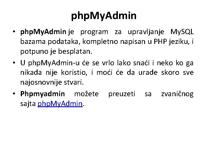 php. My. Admin • php. My. Admin je program za upravljanje My. SQL bazama