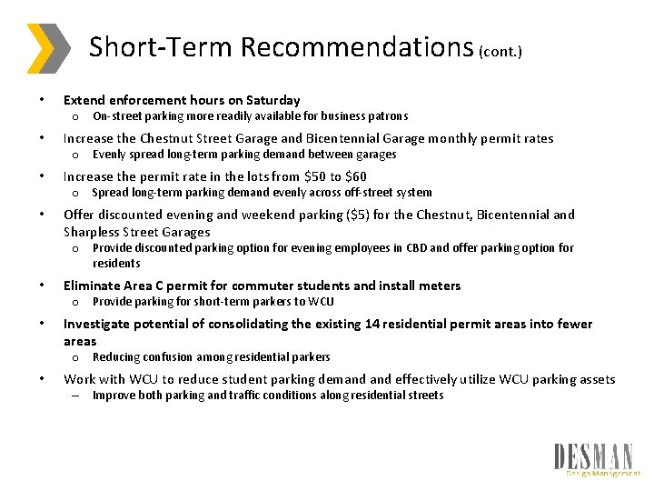 Short-Term Recommendations (cont. ) • Extend enforcement hours on Saturday o On-street parking more