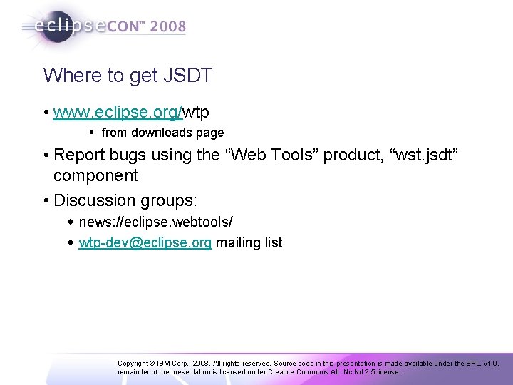 Where to get JSDT • www. eclipse. org/wtp § from downloads page • Report