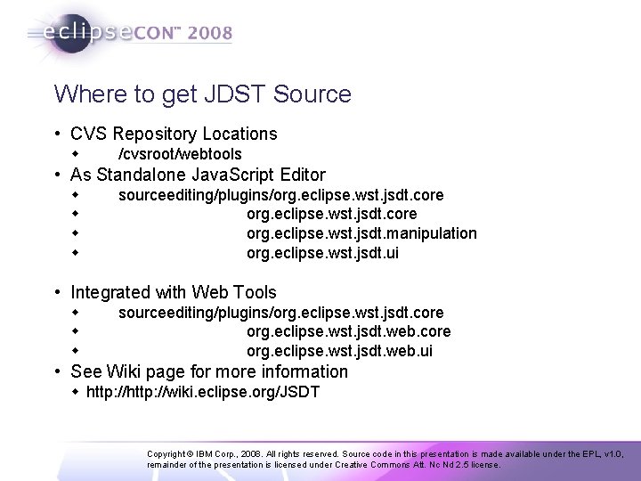 Where to get JDST Source • CVS Repository Locations w /cvsroot/webtools • As Standalone