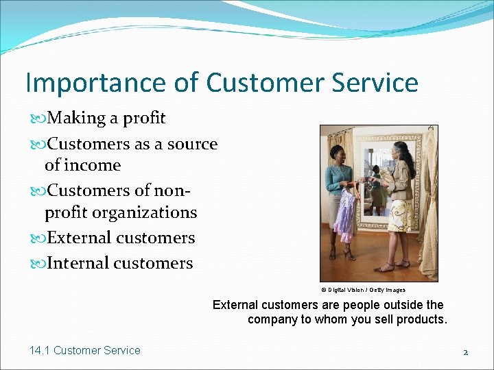 Importance of Customer Service Making a profit Customers as a source of income Customers