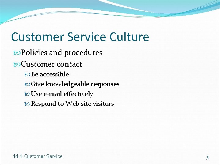 Customer Service Culture Policies and procedures Customer contact Be accessible Give knowledgeable responses Use