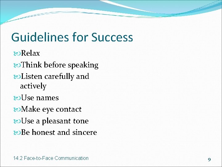 Guidelines for Success Relax Think before speaking Listen carefully and actively Use names Make