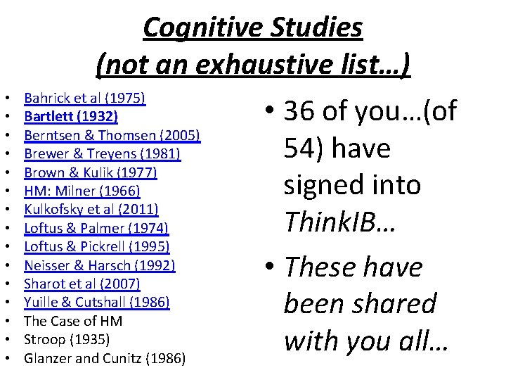 Cognitive Studies (not an exhaustive list…) • • • • Bahrick et al (1975)
