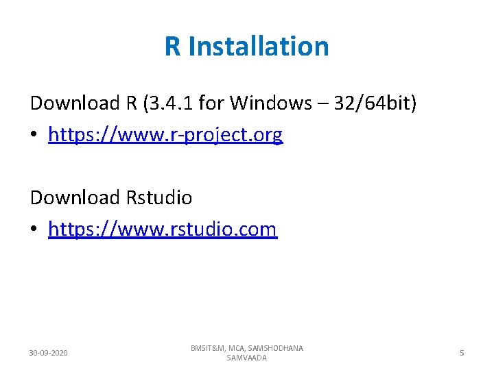 R Installation Download R (3. 4. 1 for Windows – 32/64 bit) • https: