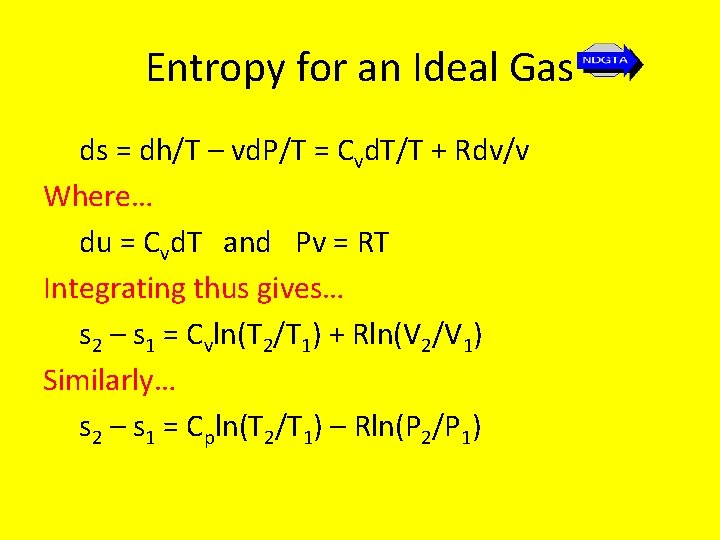 Entropy for an Ideal Gas ds = dh/T – vd. P/T = Cvd. T/T