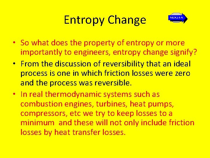Entropy Change • So what does the property of entropy or more importantly to