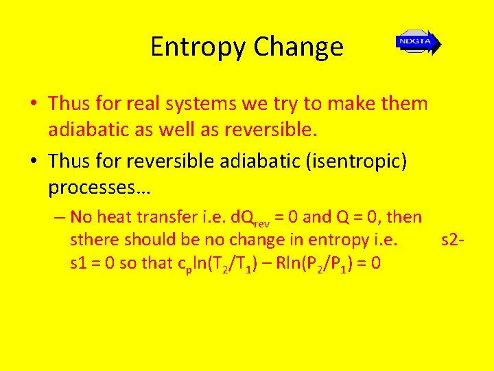 Entropy Change • Thus for real systems we try to make them adiabatic as
