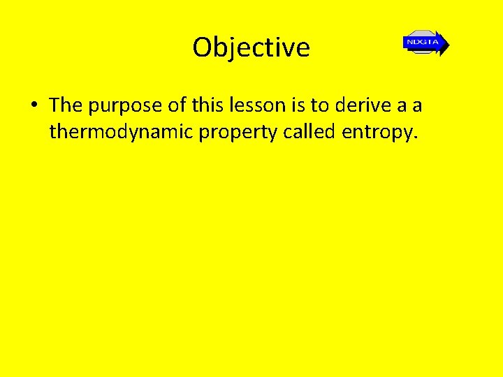 Objective • The purpose of this lesson is to derive a a thermodynamic property