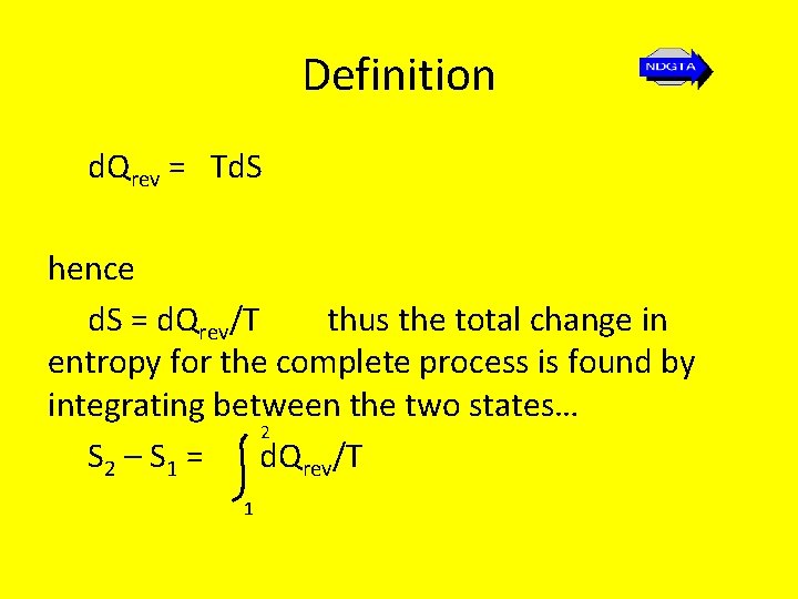 Definition d. Qrev = Td. S hence d. S = d. Qrev/T thus the