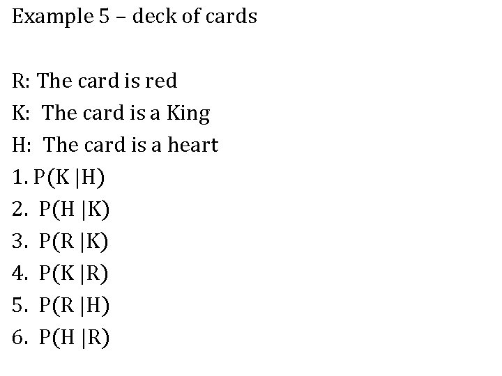 Example 5 – deck of cards R: The card is red K: The card