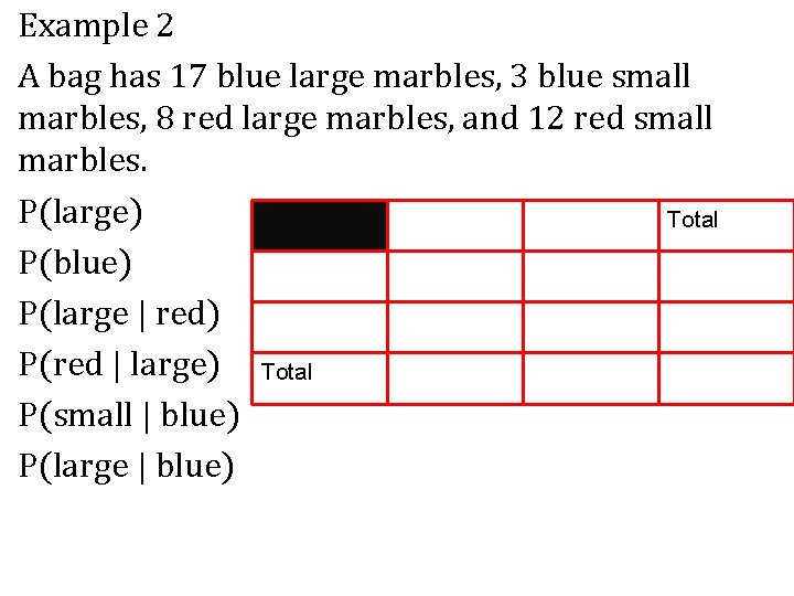 Example 2 A bag has 17 blue large marbles, 3 blue small marbles, 8