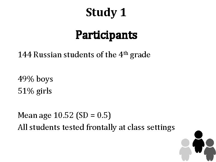 Study 1 Participants 144 Russian students of the 4 th grade 49% boys 51%