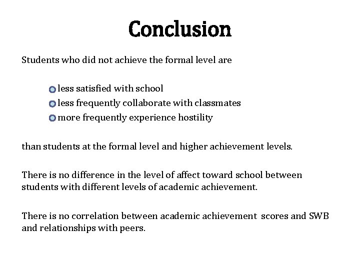 Conclusion Students who did not achieve the formal level are less satisfied with school