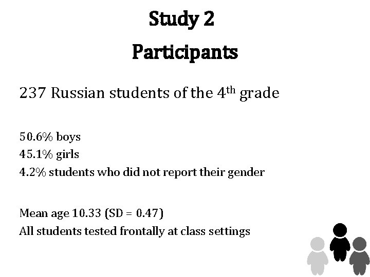 Study 2 Participants 237 Russian students of the 4 th grade 50. 6% boys