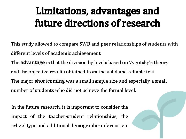 Limitations, advantages and future directions of research This study allowed to compare SWB and