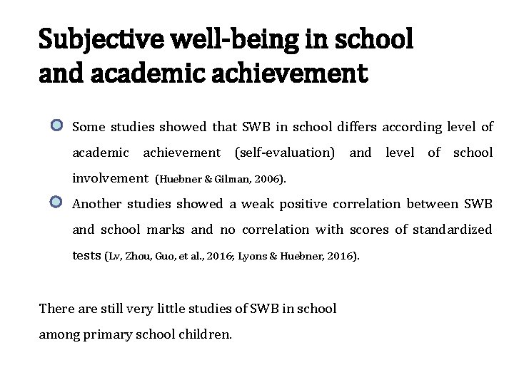 Subjective well-being in school and academic achievement Some studies showed that SWB in school