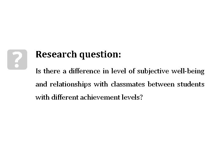 Research question: Is there a difference in level of subjective well-being and relationships with