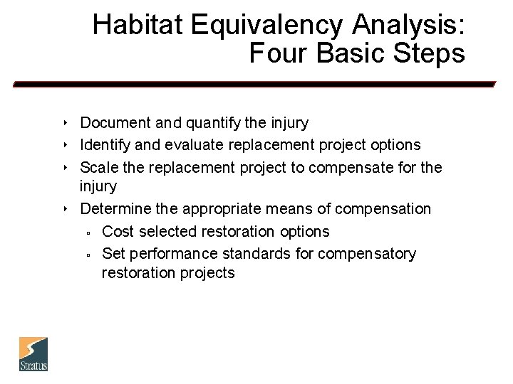 Habitat Equivalency Analysis: Four Basic Steps 8 8 Document and quantify the injury Identify