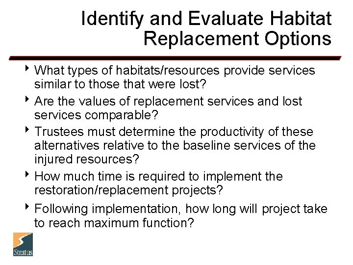 Identify and Evaluate Habitat Replacement Options 8 What types of habitats/resources provide services similar