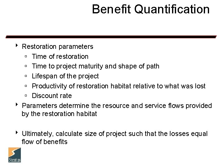 Benefit Quantification 8 Restoration parameters ú Time of restoration ú Time to project maturity