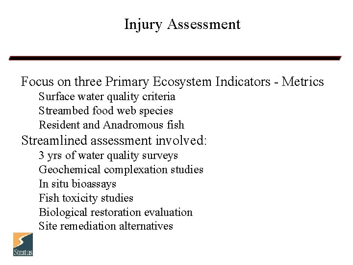 Injury Assessment Focus on three Primary Ecosystem Indicators - Metrics Surface water quality criteria